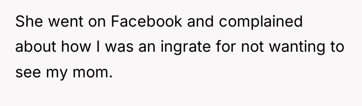 She went on Facebook and complained about how I was...
