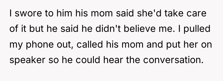 I swore to him his mom said she'd take care...