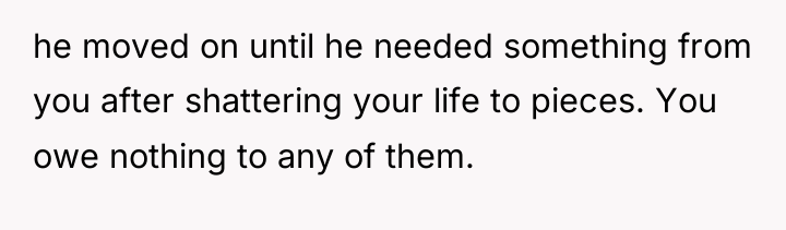 he moved on until he needed something from you after...