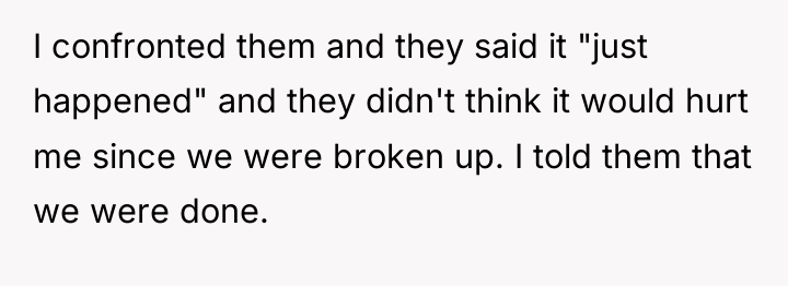 I confronted them and they said it "just happened" and...
