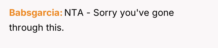 Babsgarcia NTA - Sorry you've gone through this.