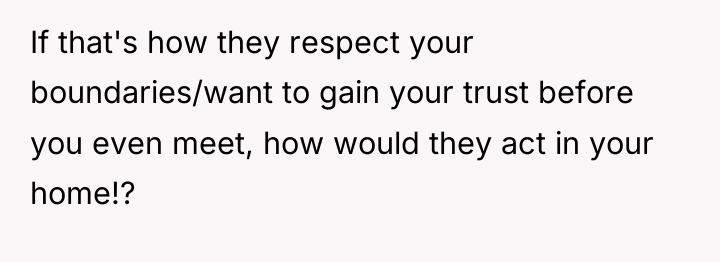 If that's how they respect your boundaries/want to gain your...