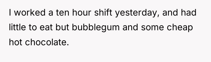 I worked a ten hour shift yesterday, and had little...