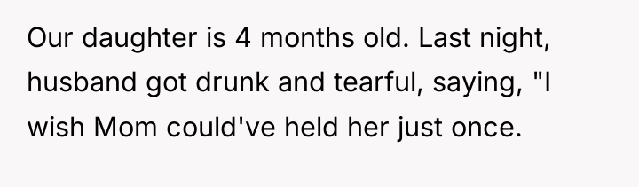 Our daughter is 4 months old. Last night, husband got...