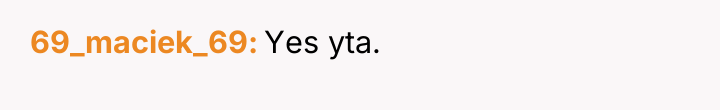 69_maciek_69 Yes yta.