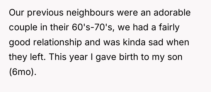 Our previous neighbours were an adorable couple in their 60's-70's,...