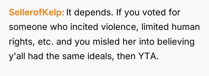 SellerofKelp It depends. If you voted for someone who incited...