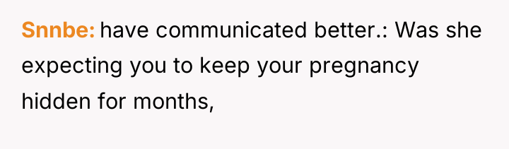 Snnbe have communicated better.: Was she expecting you to keep...