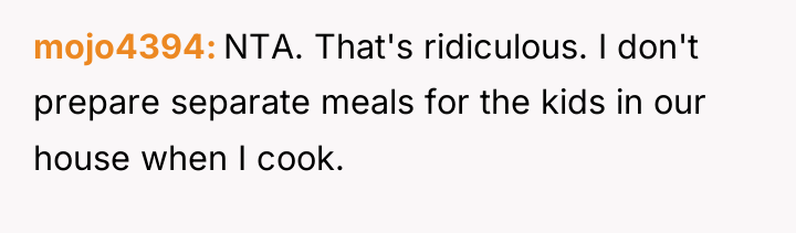 mojo4394 NTA. That's ridiculous. I don't prepare separate meals for...