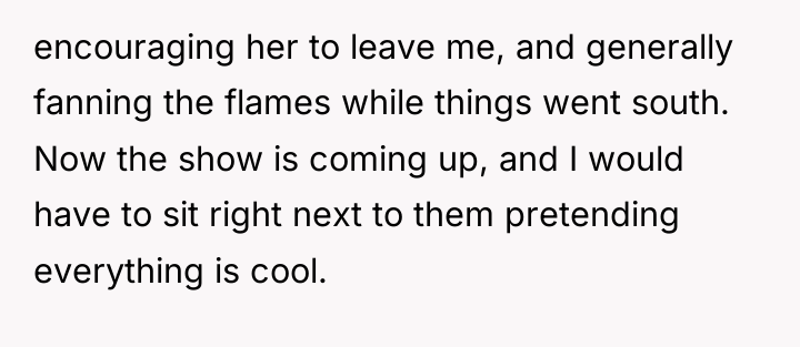encouraging her to leave me, and generally fanning the flames...