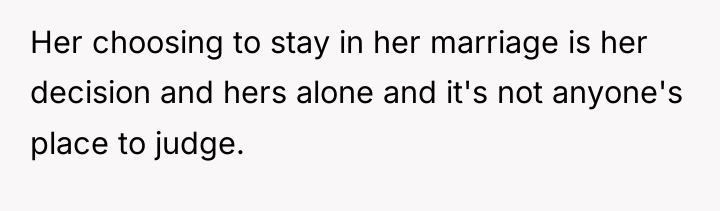 Her choosing to stay in her marriage is her decision...