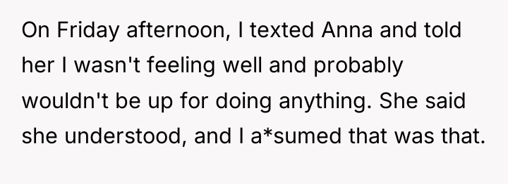 On Friday afternoon, I texted Anna and told her I...