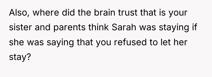 Also, where did the brain trust that is your sister...