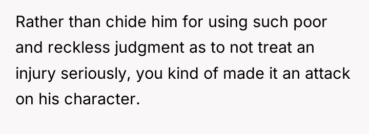 Rather than chide him for using such poor and reckless...