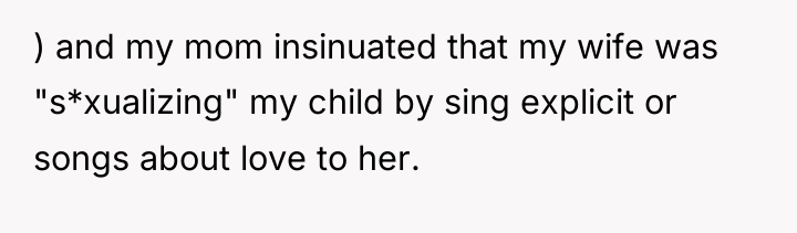 ) and my mom insinuated that my wife was "s*xualizing"...
