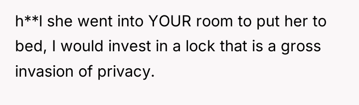 h**l she went into YOUR room to put her to...