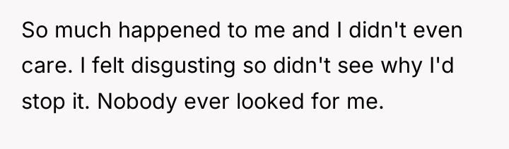 So much happened to me and I didn't even care....