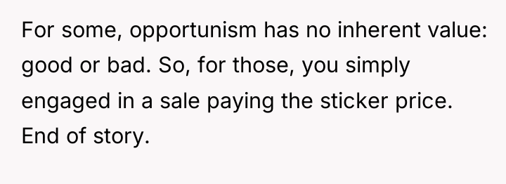 For some, opportunism has no inherent value: good or bad....