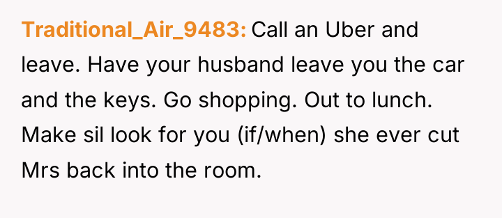 Traditional_Air_9483 Call an Uber and leave. Have your husband leave...