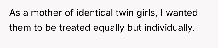 As a mother of identical twin girls, I wanted them...