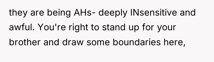 they are being AHs- deeply INsensitive and awful. You're right...