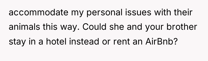 accommodate my personal issues with their animals this way. Could...