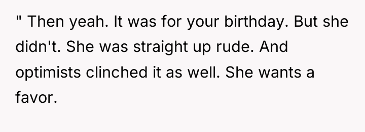 " Then yeah. It was for your birthday. But she...