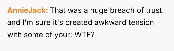 AnnieJack That was a huge breach of trust and I'm...