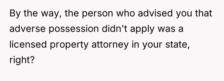 By the way, the person who advised you that adverse...