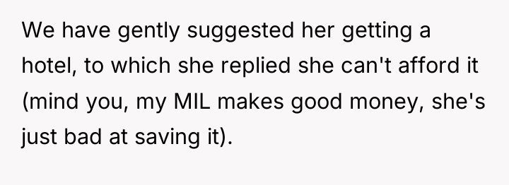 We have gently suggested her getting a hotel, to which...