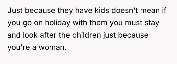 Just because they have kids doesn't mean if you go...