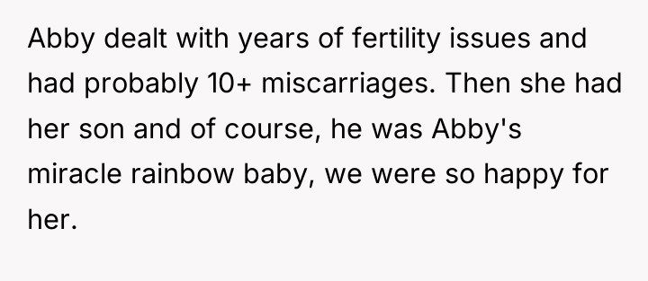 Abby dealt with years of fertility issues and had probably...