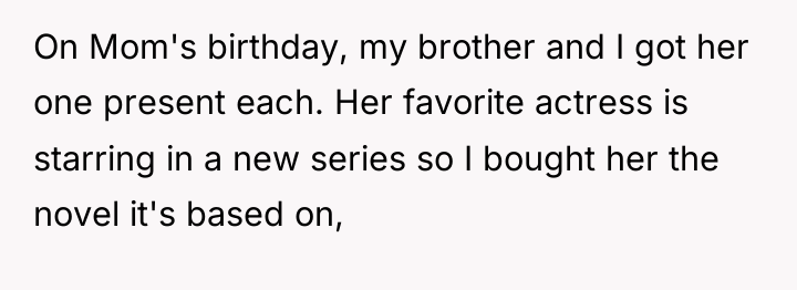 On Mom's birthday, my brother and I got her one...