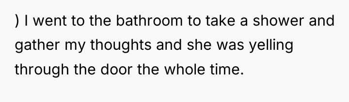 ) I went to the bathroom to take a shower...