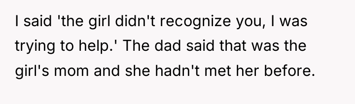 I said 'the girl didn't recognize you, I was trying...