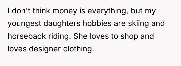I don't think money is everything, but my youngest daughters...