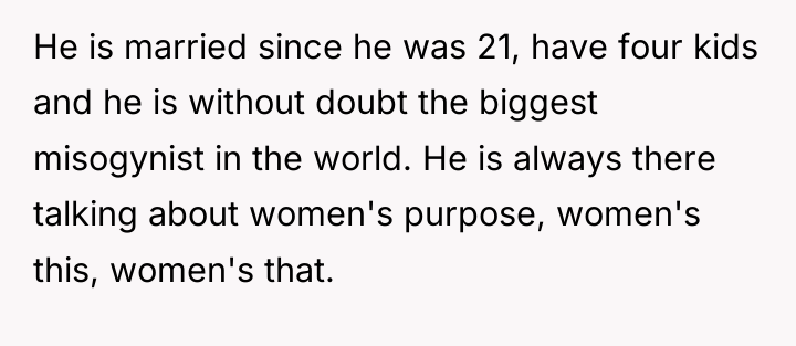 He is married since he was 21, have four kids...