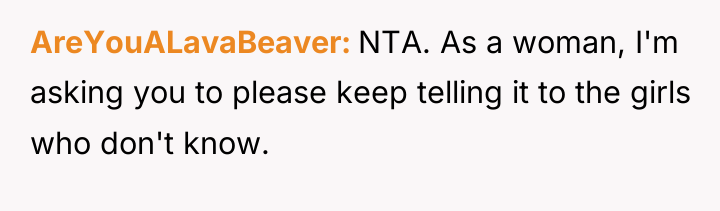 AreYouALavaBeaver NTA. As a woman, I'm asking you to please...