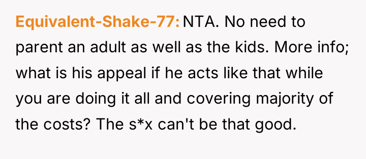 Equivalent-Shake-77 NTA. No need to parent an adult as well...