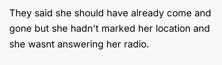 They said she should have already come and gone but...