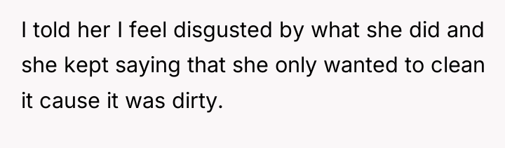I told her I feel disgusted by what she did...