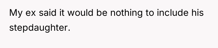 My ex said it would be nothing to include his...