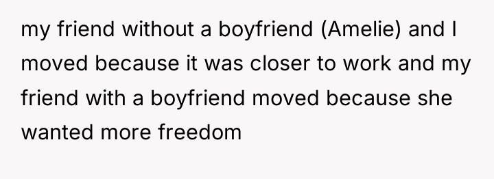 my friend without a boyfriend (Amelie) and I moved because...