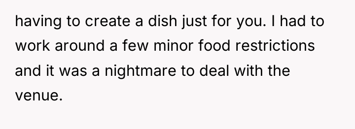 having to create a dish just for you. I had...