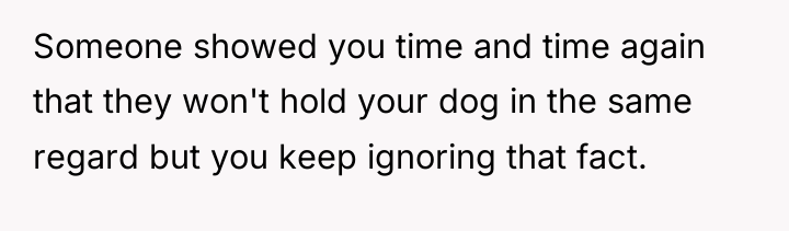 Someone showed you time and time again that they won't...