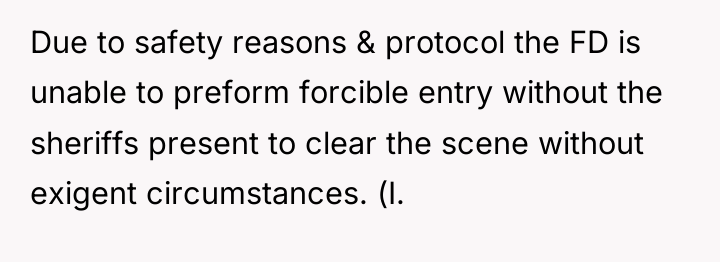 Due to safety reasons & protocol the FD is unable...
