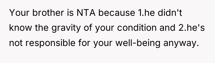 Your brother is NTA because 1.he didn't know the gravity...