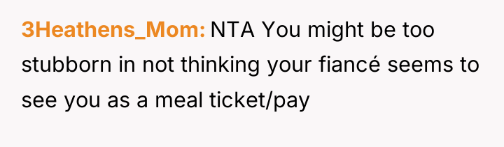 3Heathens_Mom NTA You might be too stubborn in not thinking...