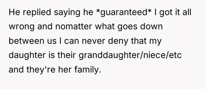 He replied saying he *guaranteed* I got it all wrong...