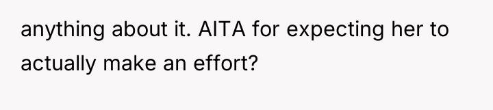 anything about it. AITA for expecting her to actually make...
